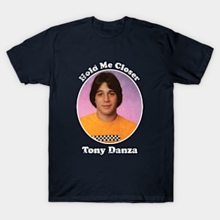 Tony Danza Hold Me Closer T-Shirt